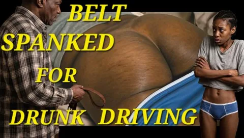 Belt Spanked For Drinking and Driving